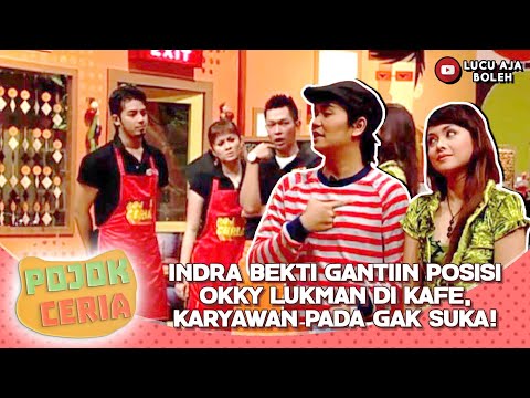 INDRA BEKTI GANTIIN POSISI OKKY LUKMAN DI KAFE, KARYAWAN PADA GAK SUKA! - POJOK CERIA