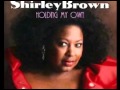 SHIRLEY BROWN-better you go your way