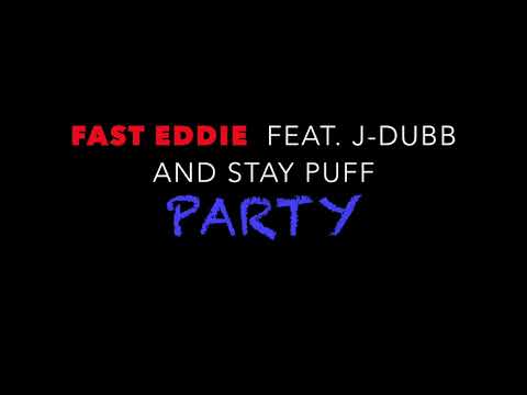 Fast Eddie feat. J-Dubb and Stay Puff-Party