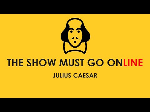 Julius Caesar (The Show Must Go Online, webcam, 2020)