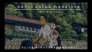 Download lagu Naif - Benci Untuk Mencinta (Lofi Hip-Hop Indonesia) mp3