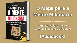 O Mapa para a Mente Milionária: Uma Rota Clara para o Sucesso Financeiro e Pessoal - Audiobook