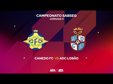 CANEDO FC vs ADC LOBÃO - JORNADA 5