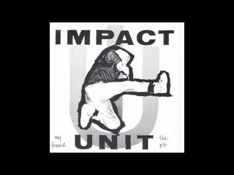 Impact Unit-My Friends & The Pit