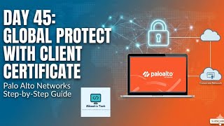 #paloaltofirewalltraining  | Day 45 | How to Configure Global Protect VPN with Client Certificate