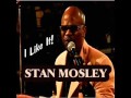 Stan Mosley "I Like It" & "Somethin' U Got (Remix)" www.soulbluesmusic.com