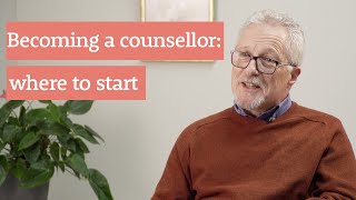 Becoming a counsellor: where to start