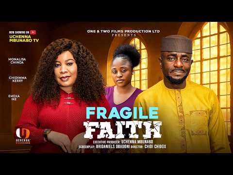 FRAGILE FAITH - EMEKA IKE, MONALISA CHINDA, CHUCKS CHYKE, CHIDIMMA KERRY 2026 nigerian movie