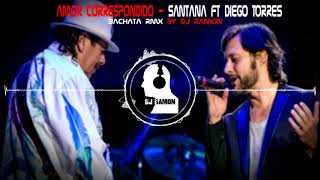 Amor correspondido - Santana ft Diego Torres (Bachata Remix by 🎧DJ Ramon🎧)