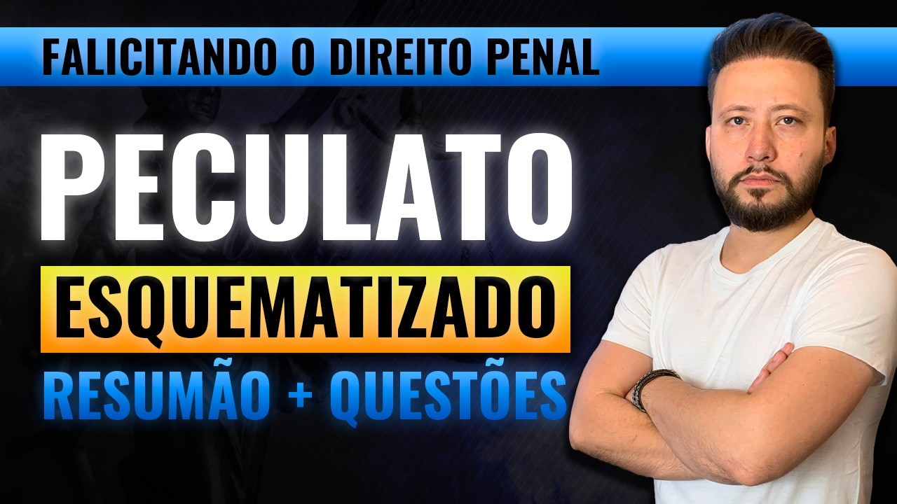 PECULATO - Arts. 312 e 313 do CP [aula esquematizada] + RESUMÃO e Questões