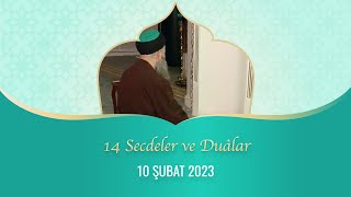 14 Secdeler ve Duâlar 10 Şubat 2023