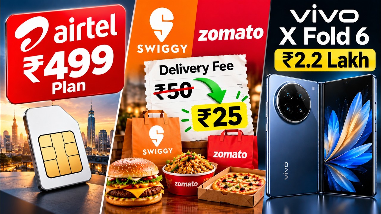 Airtel ₹499 Plan, Zomato Less Delivery Fee, Vivo’s ₹2.2L Foldable Phone