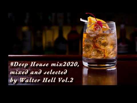 #Deep House mix2020, mixed and selected by Walter Hell Vol.2