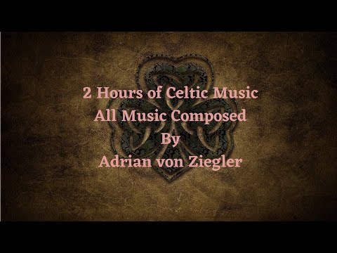 2 Hours of Celtic Music by Adrian von Ziegler