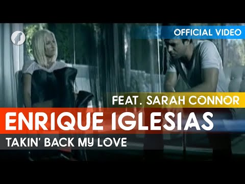 Enrique Iglesias - Takin' Back My Love (feat. Sarah Connor)