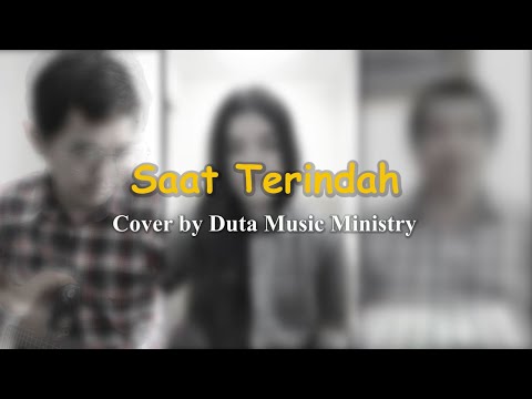 Saat Terindah (Cover by Duta Music Ministry)