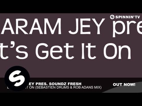 Sharam Jey pres. Soundz Fresh - Let's Get It On (Sebastien Drums & Rob Adans Mix)