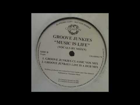 Groove Junkies - Music is life (Groove Junkies Life Is a Dub)