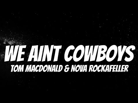 Tom MacDonald & Nova Rockefeller - We Ain't Cowboys (Lyrics) New Song