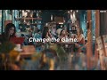 Change The Game Skore