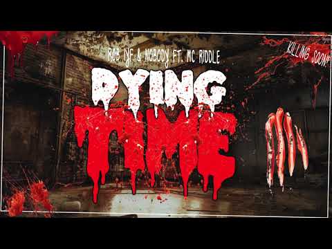Rob IYF & Nobody ft MC Riddle - Dying Time