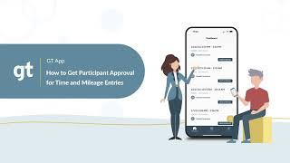 How to Get Participant Approval for Time and Mileage Entries | GT Independence | GT App Tutorial