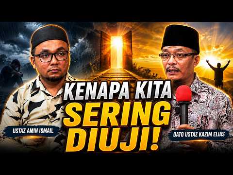 DATO USTAZ KAZIM ELIAS - KENAPA ALLAH ASYIK UJI KITA?