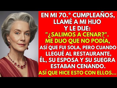 EN MI CUMPLEAÑOS, MI HIJO NO QUERÍA IR A CENAR PERO YA ESTABA CENANDO CON SU MUJER Y SU SUEGRA…