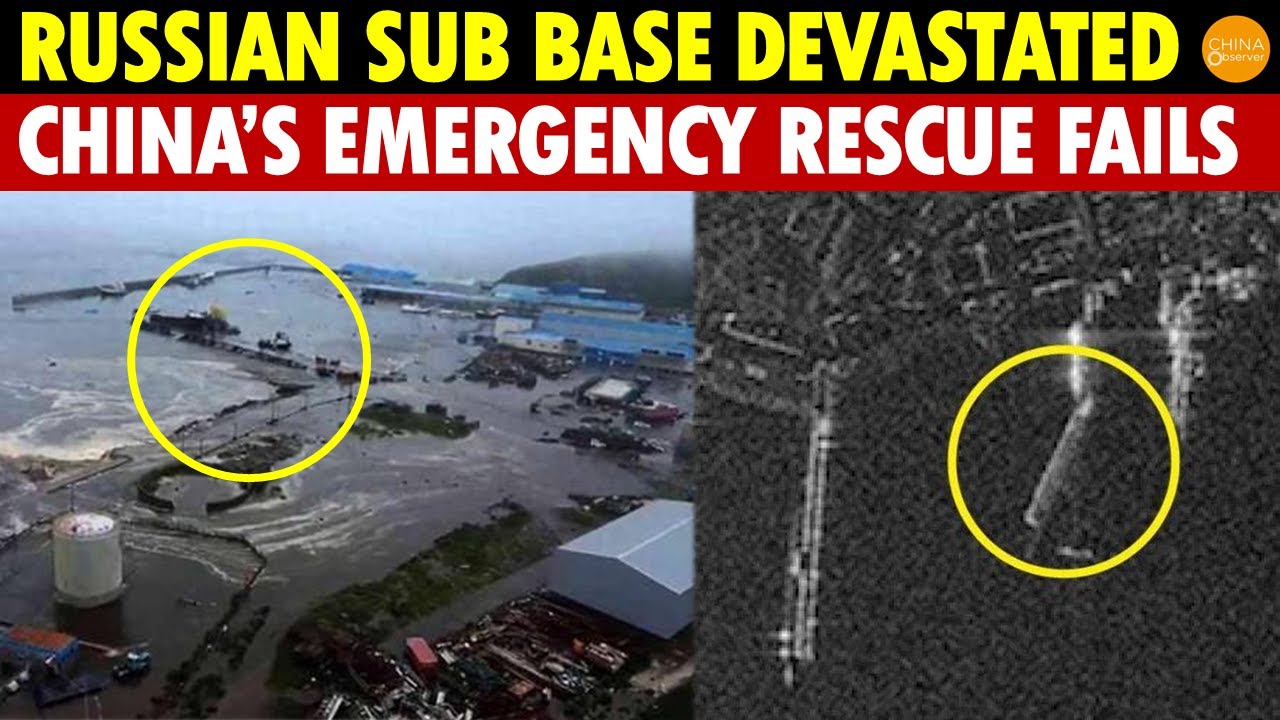 Russian Nuclear Sub Base Devastated, China’s Emergency Military Rescue Fails