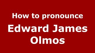 How to pronounce Edward James Olmos