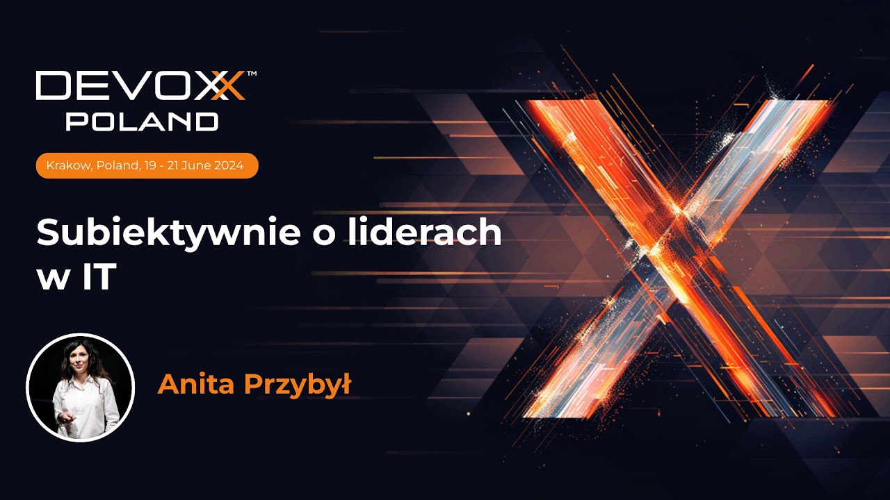 Subiektywnie o liderach w IT • Anita Przybył • Devoxx Poland 2024