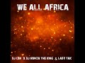 We All Africa Dj Len X Dj Nomza The King Lady Tak New Song