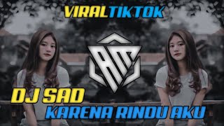 Download lagu DJ SAD KARENA RINDU AKU MENANGIS VIRAL - REMIX FULL BASS TERBARU mp3
