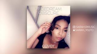 Vegedream - Obscure (Cover Sarah. R)
