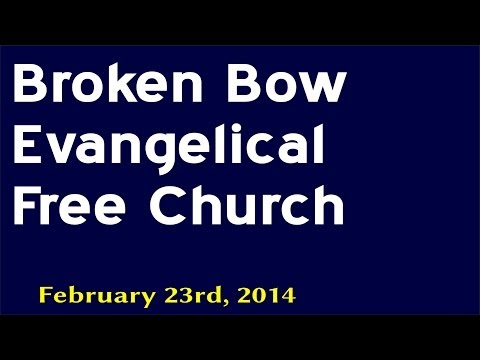 2012-02-23 Broken Bow Evangelical Free Church Service