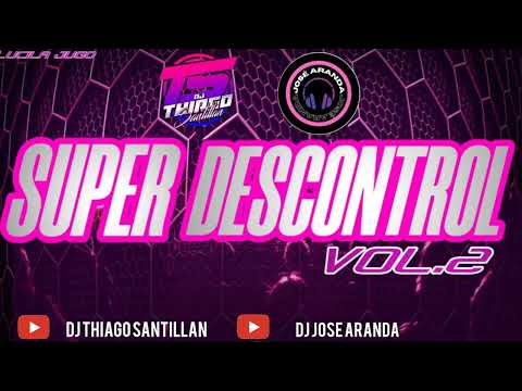 Super Descontrol Vol 2 DJ Thiago Santillan DJ Jose Aranda