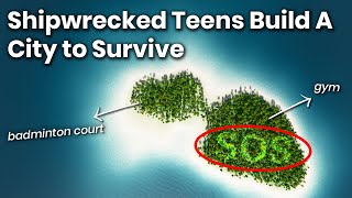 How Shipwrecked Teens Built Their Own  City  on an