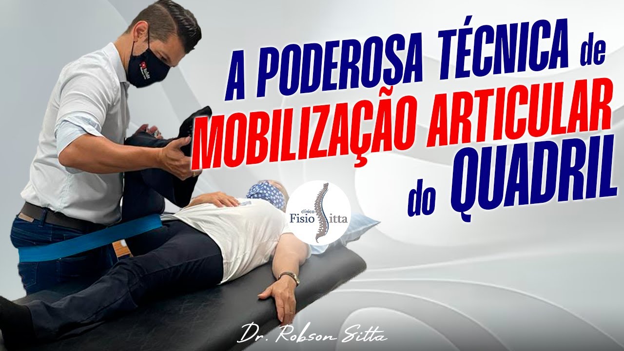 QUADRIL MOBILIZAÇÃO ARTICULAR COM MOVIMENTO ( MWM - MULLIGAN ) TERAPIA MANUAL Dr. Robson Sitta