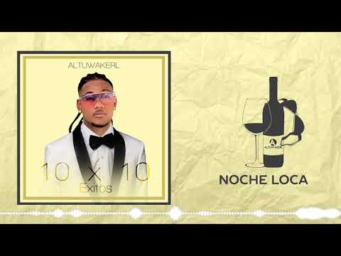 03. Noche Loca - Altuwakerl (Audio Oficial) #10x10ExitosElAlbum
