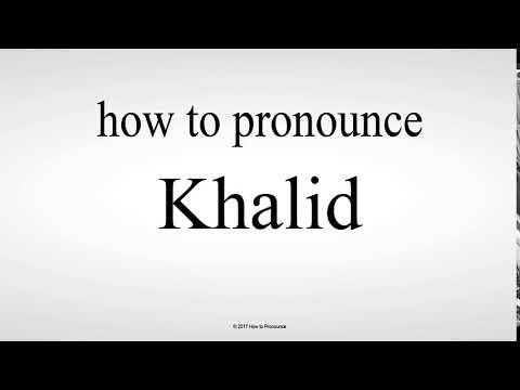 How to Pronounce Khalid