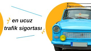 En ucuz trafik sigortası hangisidir ?