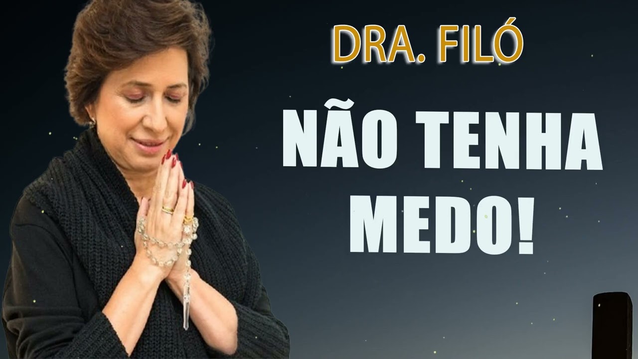 Não Tenha Medo! Dra. Filó