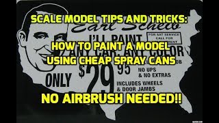 How To Paint Scale Models With Cheap Spray Can Paints, No Airbrush Needed