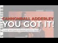 Cannonball Adderley - You Got It! (Live in San Francisco, 1959) (Official Audio)