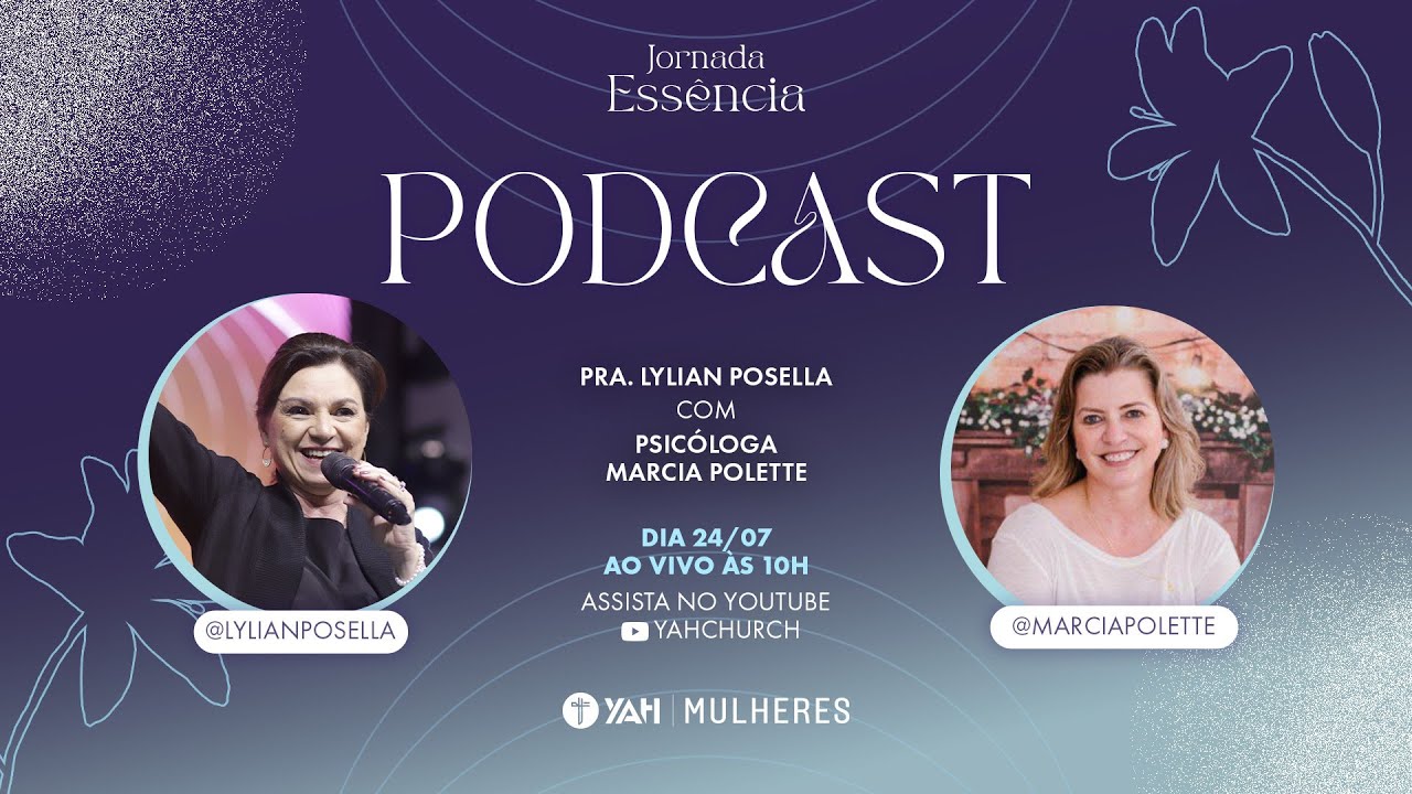 PODCAST JORNADA ESSÊNCIA | Lylian Posella e Psicóloga Marcia Polette
