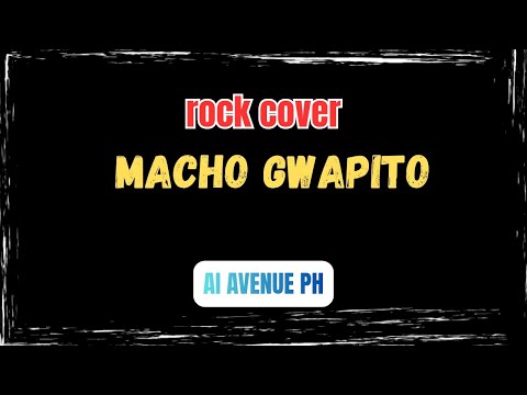 Macho Gwapito - AI AVENUE PH (Rock Cover) #aicover #AIROCKCOVER #aiavenueph 