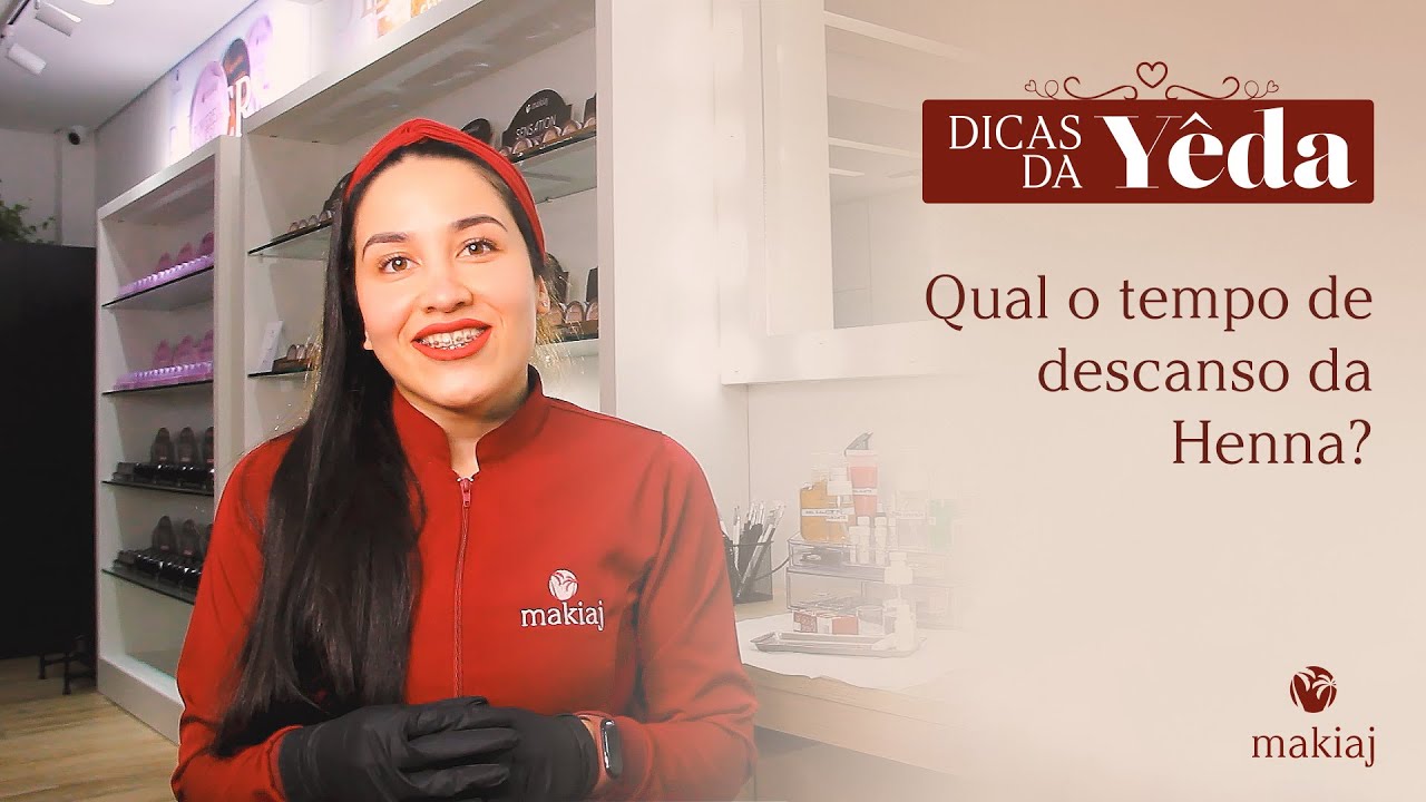 Qual o tempo de descanso da Henna Makiaj