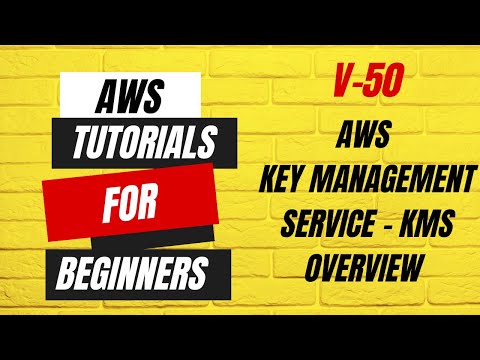 AWS Key Management Service KMS Overview
