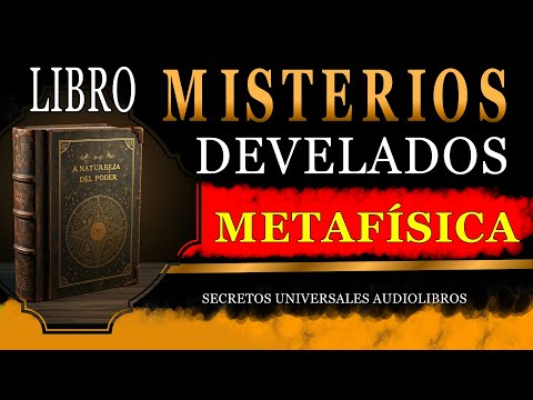 LIBRO DE METAFÍSICA: MISTERIOS DEVELADOS AUDIOLIBRO COMPLETO EN ESPAÑOL
