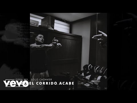 Gera MX, Solo Cadaver - Cuando El Corrido Acabe